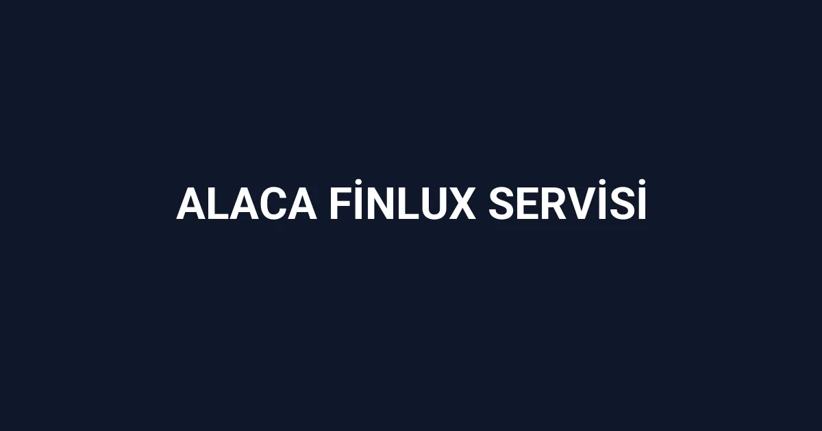 Alaca Finlux Servisi